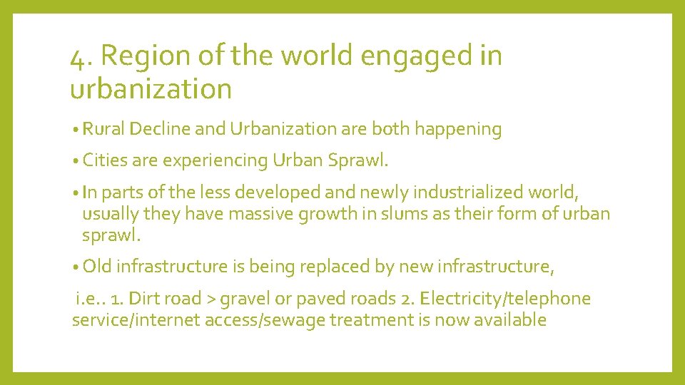 4. Region of the world engaged in urbanization • Rural Decline and Urbanization are