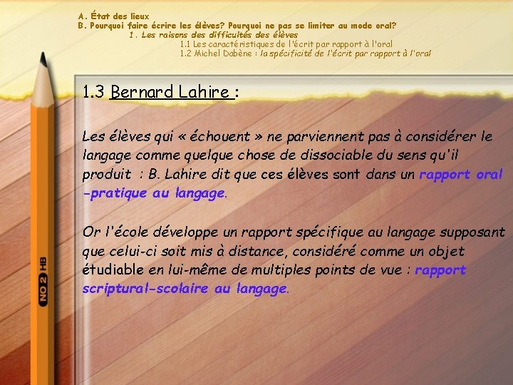 A. État des lieux B. Pourquoi faire écrire les élèves? Pourquoi ne pas se