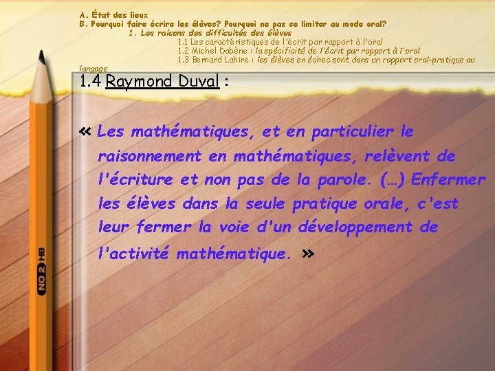 A. État des lieux B. Pourquoi faire écrire les élèves? Pourquoi ne pas se