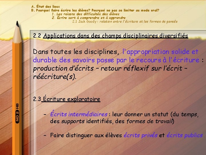 A. État des lieux B. Pourquoi faire écrire les élèves? Pourquoi ne pas se