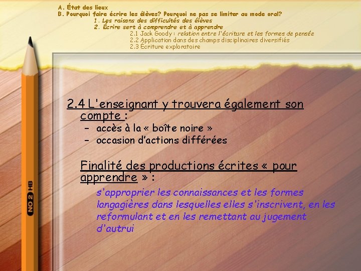 A. État des lieux B. Pourquoi faire écrire les élèves? Pourquoi ne pas se