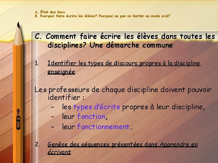 A. État des lieux B. Pourquoi faire écrire les élèves? Pourquoi ne pas se