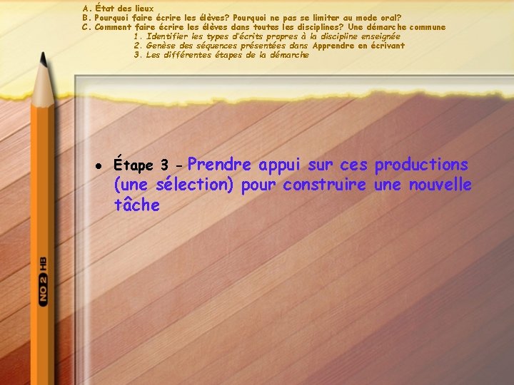 A. État des lieux B. Pourquoi faire écrire les élèves? Pourquoi ne pas se