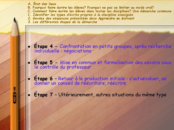 A. B. C. 1. 2. 3. État des lieux Pourquoi faire écrire les élèves?