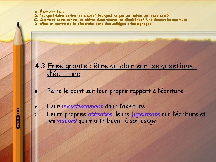 A. B. C. D. État des lieux Pourquoi faire écrire les élèves? Pourquoi ne