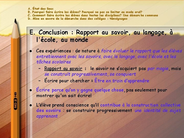 A. B. C. D. État des lieux Pourquoi faire écrire les élèves? Pourquoi ne