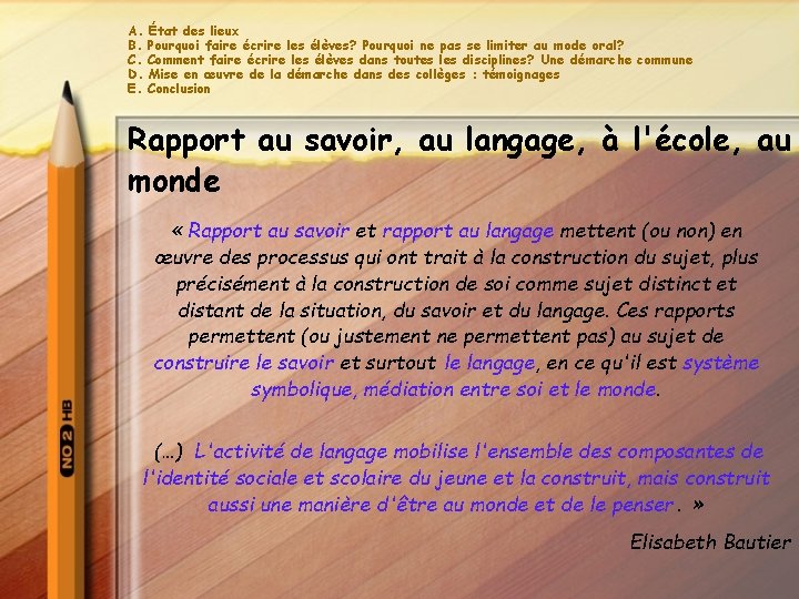 A. B. C. D. E. État des lieux Pourquoi faire écrire les élèves? Pourquoi