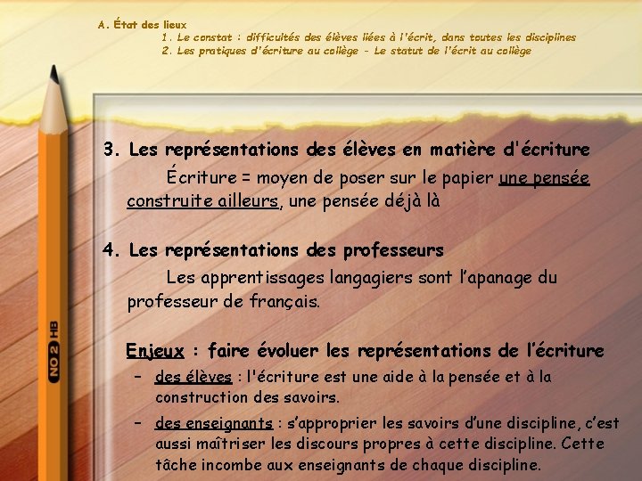 A. État des lieux 1. Le constat : difficultés des élèves liées à l'écrit,