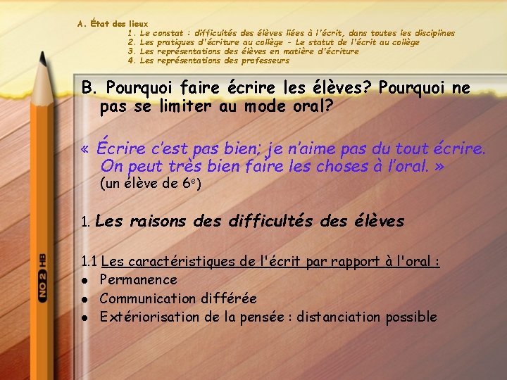 A. État des lieux 1. Le constat : difficultés des élèves liées à l'écrit,