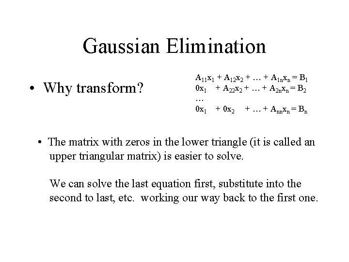 Gaussian Elimination • Why transform? A 11 x 1 + A 12 x 2 Gaussian Elimination • Why transform? A 11 x 1 + A 12 x 2
