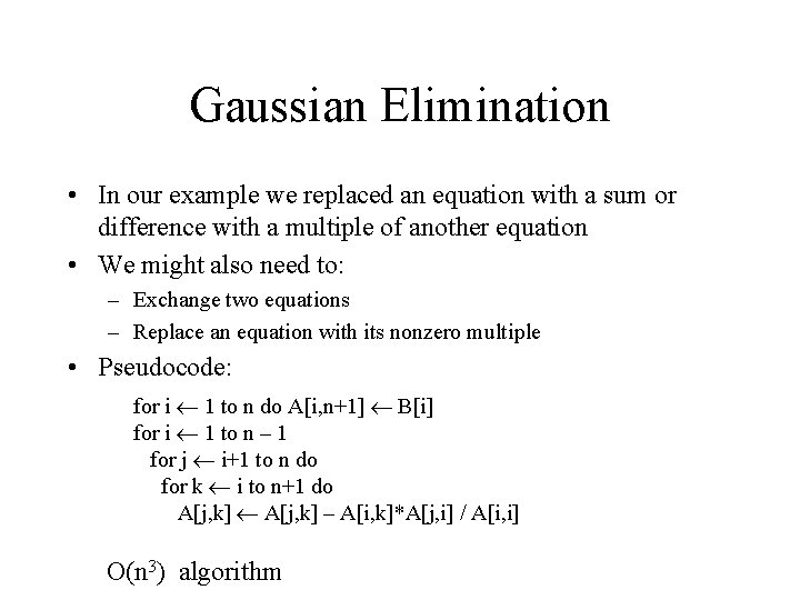 Gaussian Elimination • In our example we replaced an equation with a sum or Gaussian Elimination • In our example we replaced an equation with a sum or