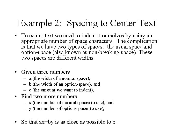Example 2: Spacing to Center Text • To center text we need to indent Example 2: Spacing to Center Text • To center text we need to indent