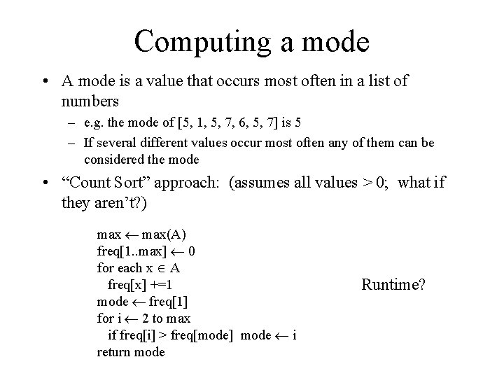 Computing a mode • A mode is a value that occurs most often in Computing a mode • A mode is a value that occurs most often in