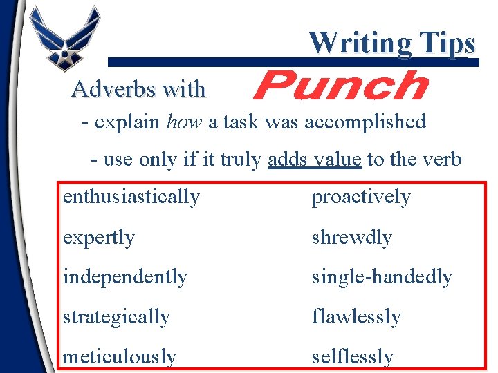 Writing Tips Adverbs with - explain how a task was accomplished - use only