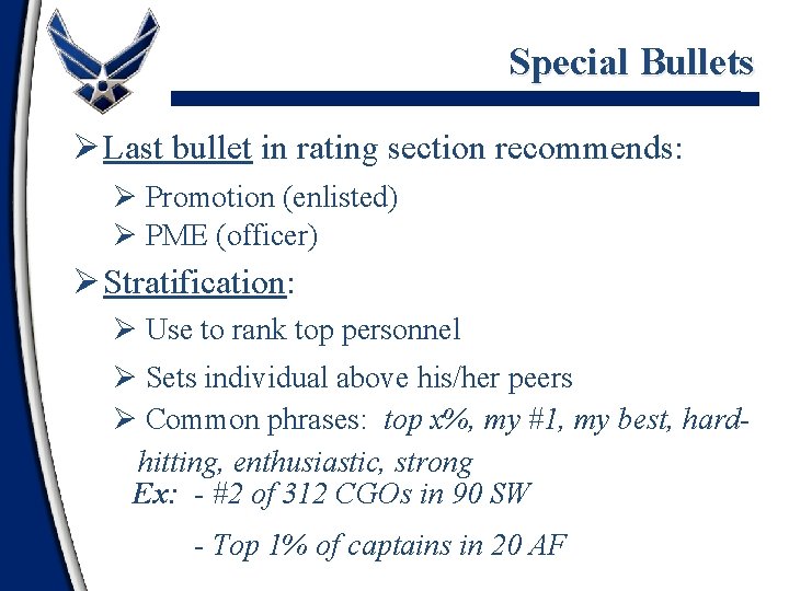 Special Bullets Ø Last bullet in rating section recommends: Ø Promotion (enlisted) Ø PME