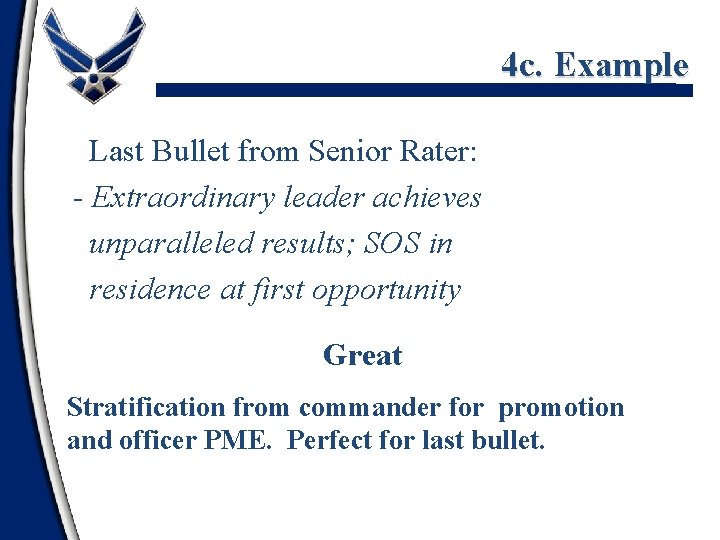 4 c. Example Last Bullet from Senior Rater: - Extraordinary leader achieves unparalleled results;
