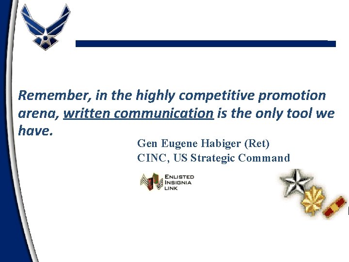 Remember, in the highly competitive promotion arena, written communication is the only tool we