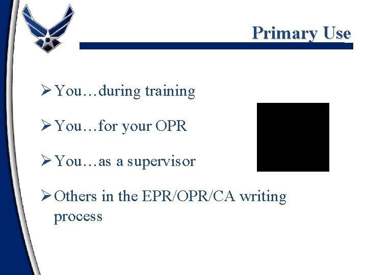 Primary Use Ø You…during training Ø You…for your OPR Ø You…as a supervisor Ø