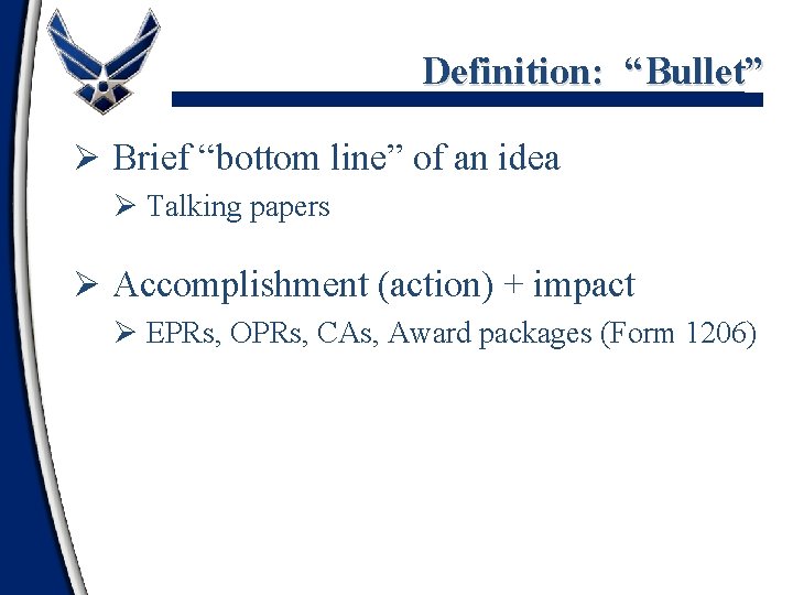 Definition: “Bullet” Ø Brief “bottom line” of an idea Ø Talking papers Single idea
