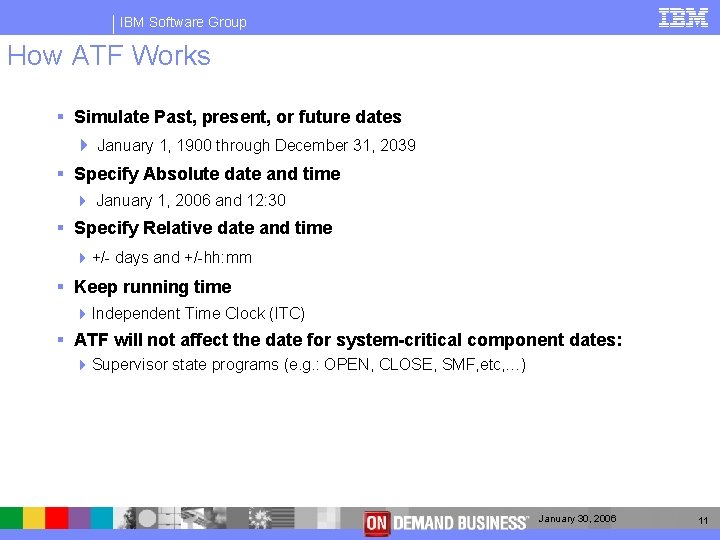 IBM Software Group How ATF Works § Simulate Past, present, or future dates 4