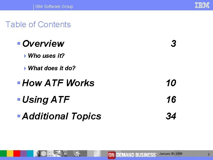 IBM Software Group Table of Contents § Overview 3 4 Who uses it? 4