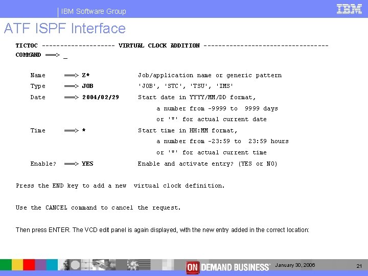 IBM Software Group ATF ISPF Interface TICTOC ---------- VIRTUAL CLOCK ADDITION -----------------COMMAND ===> _