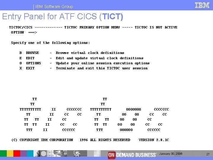 IBM Software Group Entry Panel for ATF CICS (TICT) TICTOC/CICS ------- TICTOC PRIMARY OPTION