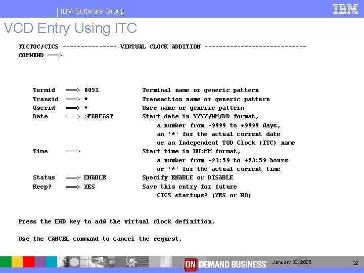 IBM Software Group VCD Entry Using ITC TICTOC/CICS -------- VIRTUAL CLOCK ADDITION --------------COMMAND ===>