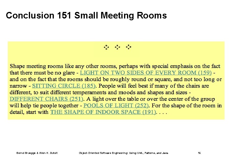 Conclusion 151 Small Meeting Rooms Bernd Bruegge & Allen H. Dutoit Object-Oriented Software Engineering: