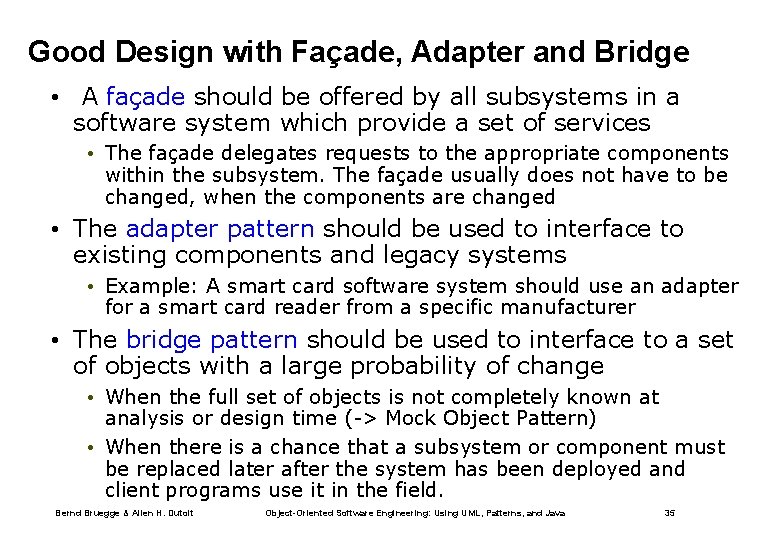 Good Design with Façade, Adapter and Bridge • A façade should be offered by