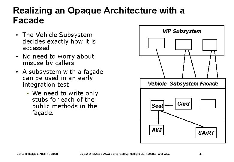 Realizing an Opaque Architecture with a Facade • The Vehicle Subsystem decides exactly how