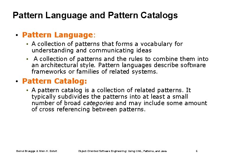 Pattern Language and Pattern Catalogs • Pattern Language: • A collection of patterns that