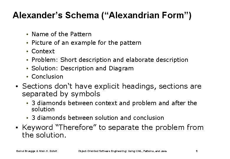 Alexander’s Schema (“Alexandrian Form”) • • • Name of the Pattern Picture of an