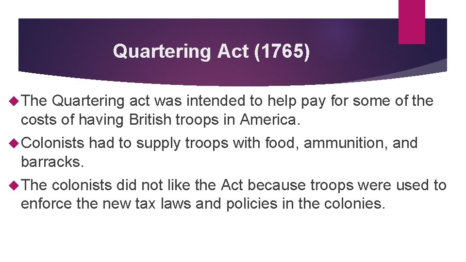 Quartering Act (1765) The Quartering act was intended to help pay for some of
