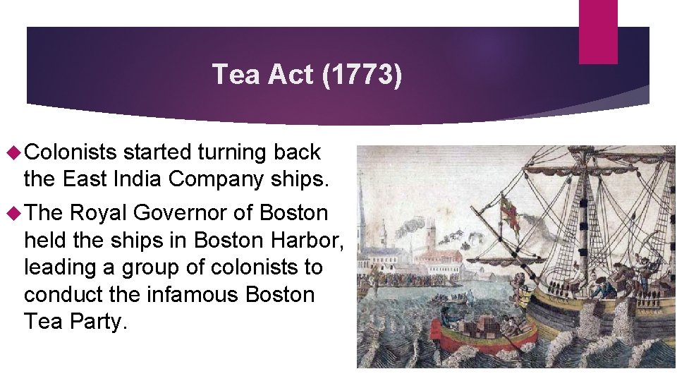 Tea Act (1773) Colonists started turning back the East India Company ships. The Royal