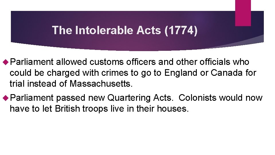 The Intolerable Acts (1774) Parliament allowed customs officers and other officials who could be