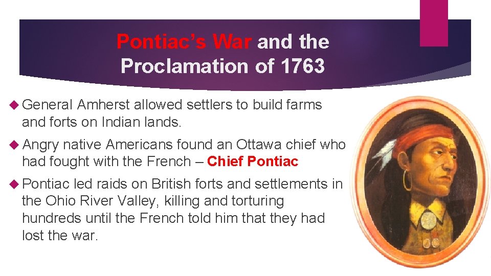 Pontiac’s War and the Proclamation of 1763 General Amherst allowed settlers to build farms
