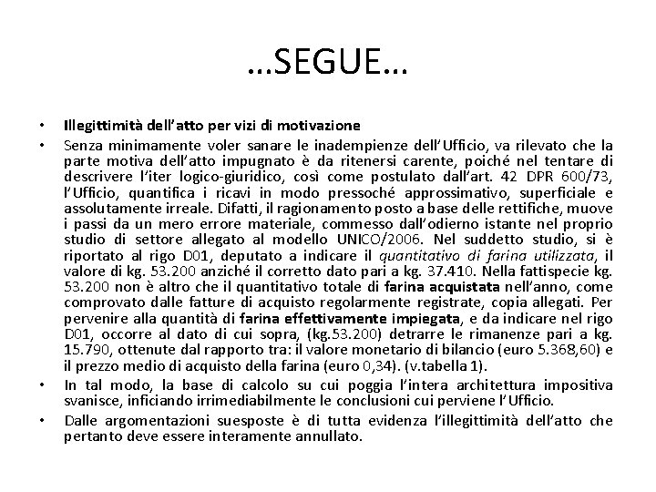 …SEGUE… • • Illegittimità dell’atto per vizi di motivazione Senza minimamente voler sanare le