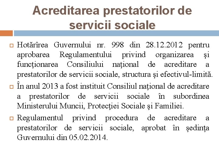 Acreditarea prestatorilor de servicii sociale Hotărîrea Guvernului nr. 998 din 28. 12. 2012 pentru