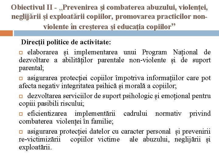 Obiectivul II - „Prevenirea şi combaterea abuzului, violenţei, neglijării şi exploatării copiilor, promovarea practicilor