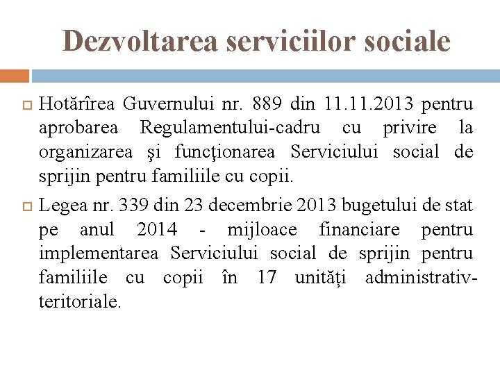 Dezvoltarea serviciilor sociale Hotărîrea Guvernului nr. 889 din 11. 2013 pentru aprobarea Regulamentului-cadru cu