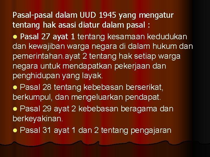 Pasal-pasal dalam UUD 1945 yang mengatur tentang hak asasi diatur dalam pasal : l