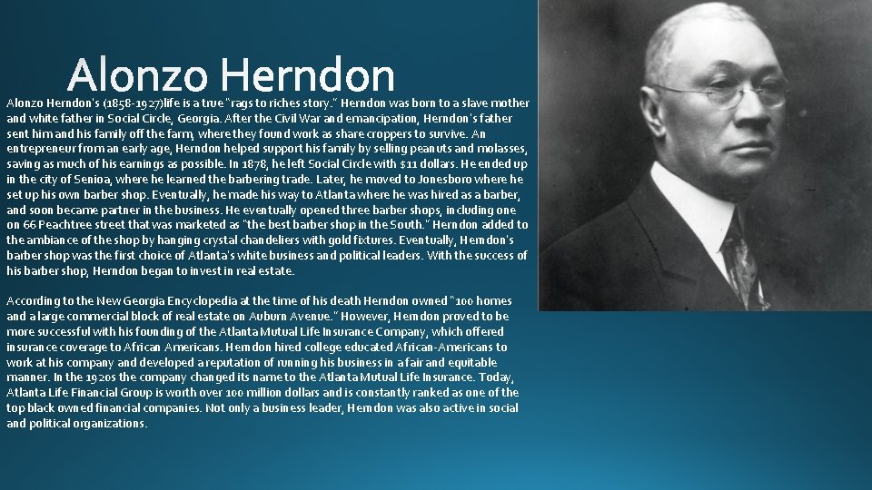 Alonzo Herndon’s (1858 -1927)life is a true “rags to riches story. ” Herndon was