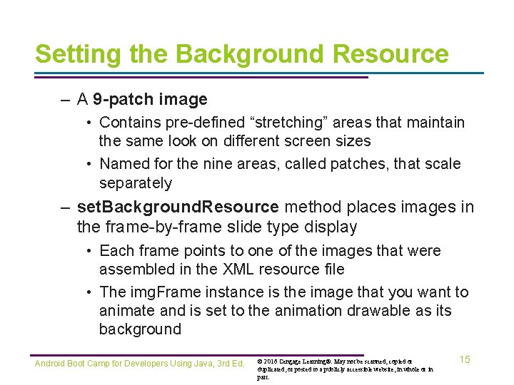 Setting the Background Resource – A 9 -patch image • Contains pre-defined “stretching” areas