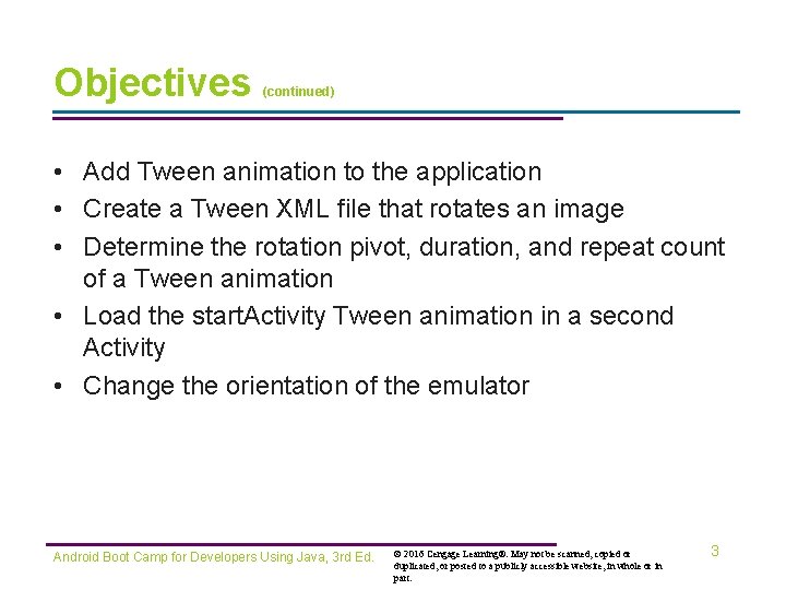 Objectives (continued) • Add Tween animation to the application • Create a Tween XML