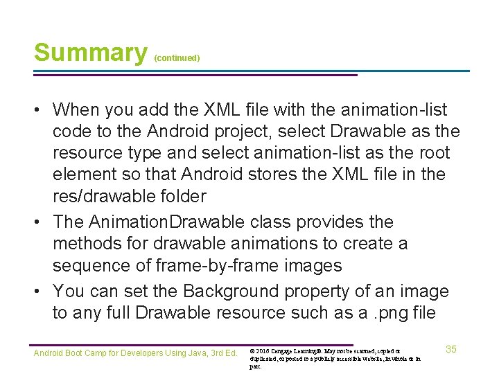 Summary (continued) • When you add the XML file with the animation-list code to