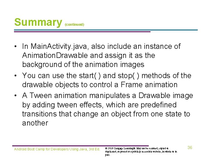 Summary (continued) • In Main. Activity. java, also include an instance of Animation. Drawable