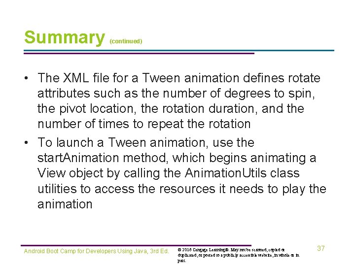 Summary (continued) • The XML file for a Tween animation defines rotate attributes such
