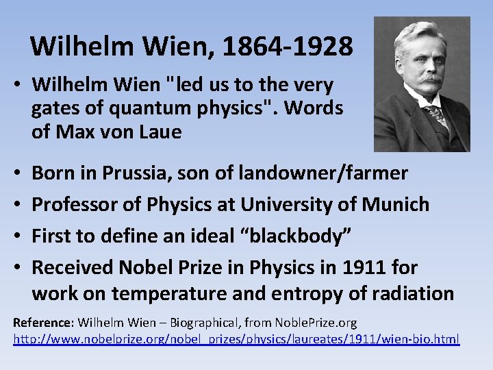 Wilhelm Wien, 1864 -1928 • Wilhelm Wien "led us to the very gates of