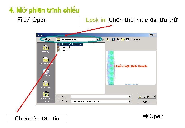 4. Mở phiên trình chiếu File/ Open Chọn tên tập tin Look in: Chọn